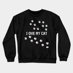 i love my cat Crewneck Sweatshirt